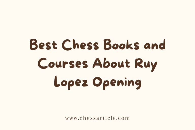 9 Best Books and Courses About Ruy Lopez Opening