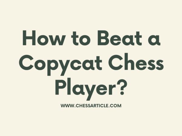 How to Beat a Copycat Chess Player?