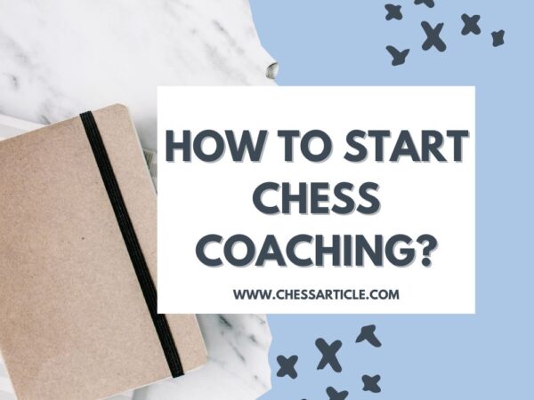 How to Start Chess Coaching? – Complete Guide