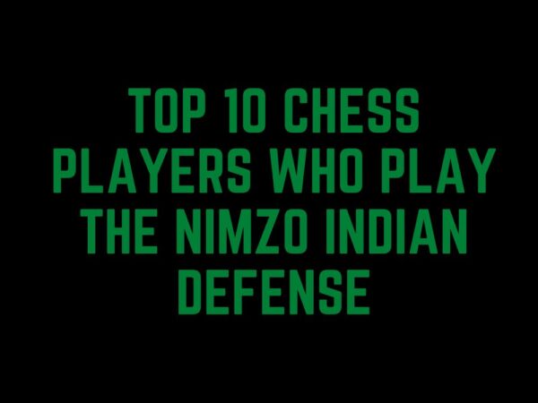 Top 10 Chess Players Who Play the Nimzo Indian Defense