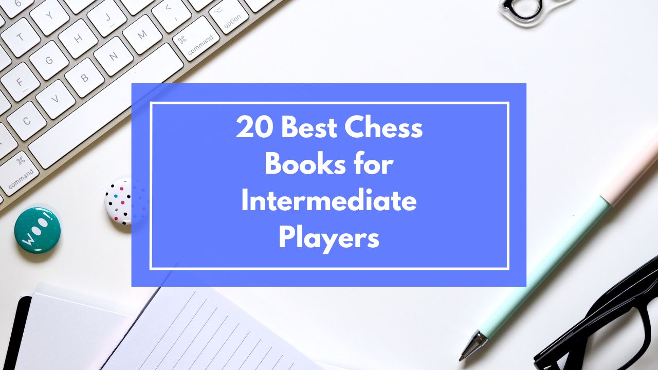 Chess Books for Intermediate Players