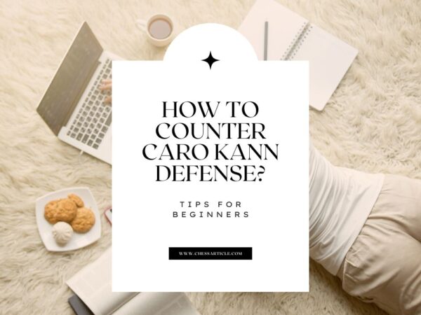 How to Counter Caro Kann Defense?