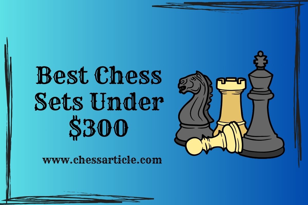 best chess sets under $300